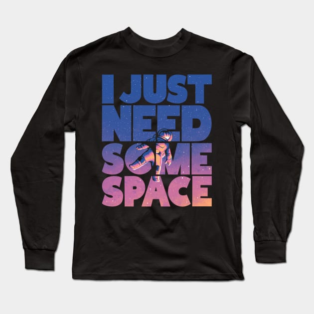 I Just Need Some Space Long Sleeve T-Shirt by JMcG